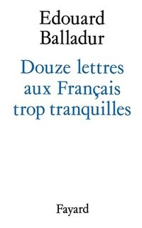 bokomslag Douze lettres aux Français trop tranquilles