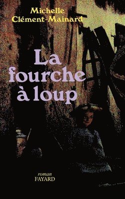 La Fourche à loups 1