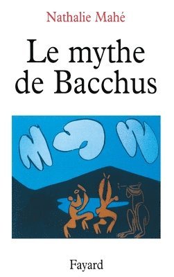 bokomslag Le Mythe de Bacchus