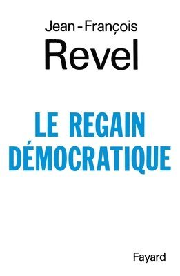 Revel-J F., Revel-J F - Le Regain démocratique, Häftad