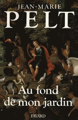 Jean-Marie Pelt - Au fond de mon jardin, Häftad
