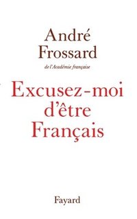 bokomslag Excusez-moi d'être Français