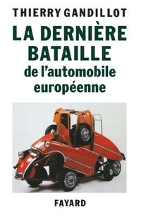 bokomslag La Dernière bataille de l'automobile européenne