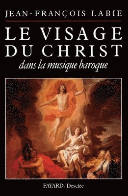 bokomslag Le Visage du Christ dans la musique baroque