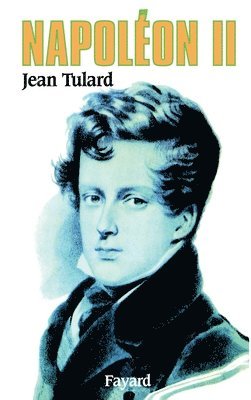 Jean Tulard - Napoléon II, Häftad