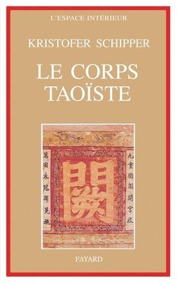 Kristofer Schipper - Le Corps taoïste: Corps physique - corps social, Häftad