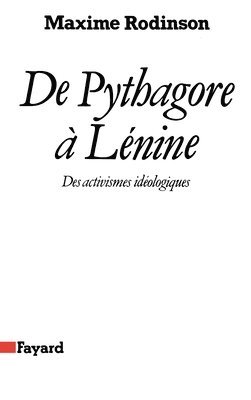 Maxime Rodinson - De Pythagore à Lénine: Des activismes idéologiques, Häftad. Tillgänglighet: Lägg i varukorg