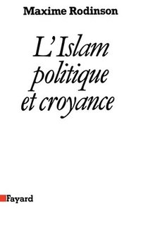 bokomslag L'Islam, politique et croyance