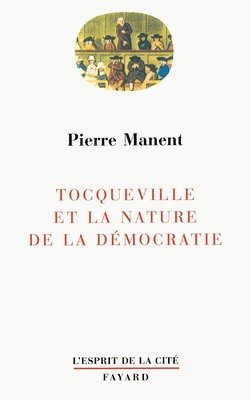 Pierre Manent - Tocqueville et la nature de la démocratie, Häftad