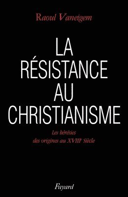 bokomslag La Résistance au christianisme