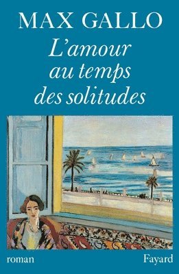 Max Gallo - L'Amour au temps des solitudes, Häftad