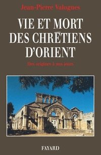 bokomslag Vie et mort des chrétiens d'Orient