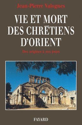 bokomslag Vie et mort des chrétiens d'Orient