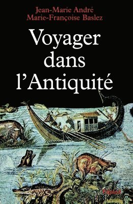 Marie-Françoise Baslez, Jean-Marie André - Voyager dans l'Antiquité, Häftad