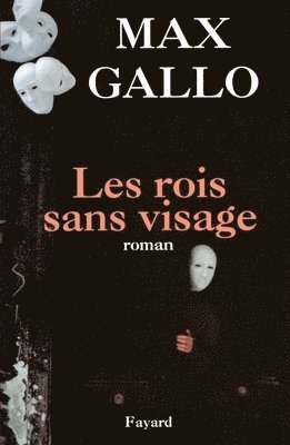 Max Gallo - Les Rois sans visage, Häftad