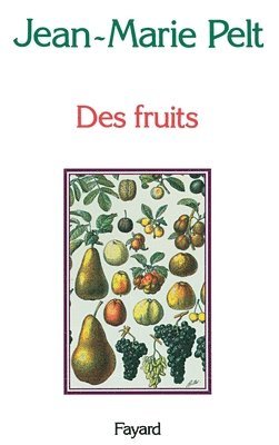 Jean-Marie Pelt - Des fruits, Häftad