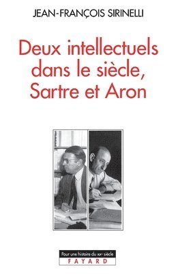 bokomslag Deux intellectuels dans le siècle, Sartre et Aron