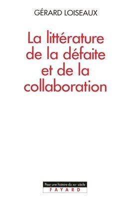 bokomslag La Littérature de la défaite et de la collaboration