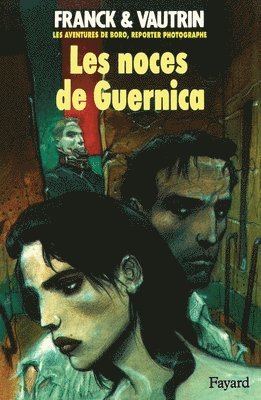 Jean Vautrin, Dan Franck Et Jean Vautrin - Noces de Guernica (Les), Les aventures de Boro, reporter photographe, Häftad