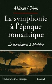 bokomslag La Symphonie à l'époque romantique