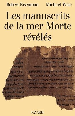 Robert Eisenman, Michael Wise - Les Manuscrits de la mer Morte révélés: Choix, traduction et interprétation de 50 textes clefs inédits, Häftad
