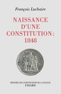 bokomslag Naissance d'une Constitution: 1848