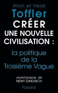 bokomslag Créer une nouvelle civilisation: la politique de la Troisième Vague