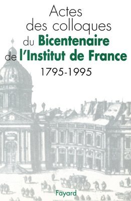 bokomslag Actes des colloques du Bicentenaire de l'Institut de France (1795-1995)