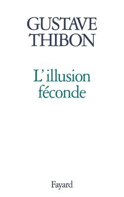 Gustave Thibon - L'Illusion féconde, Häftad