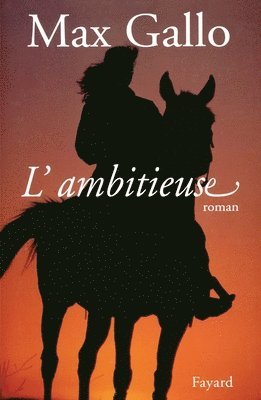 Max Gallo - L'Ambitieuse, Häftad