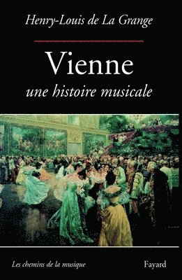 Henry-Louis De La Grange - Vienne: Une histoire musicale, Häftad