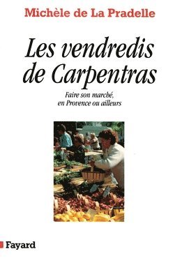 Michèle de la Pradelle - Les Vendredis de Carpentras: Faire son marché, en Provence ou ailleurs, Häftad