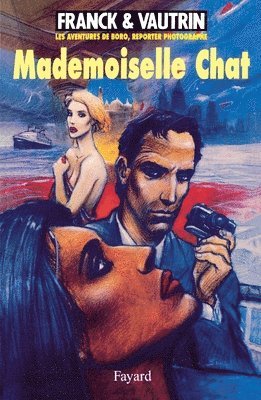Jean Vautrin, Dan Franck - Mademoiselle Chat, Les aventures de Boro, reporter photographe, Häftad