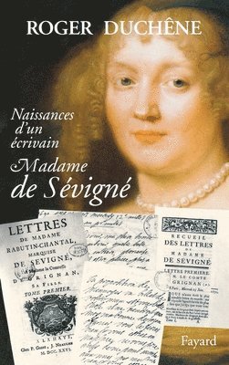 Naissance d'un écrivain: Madame de Sévigné 1