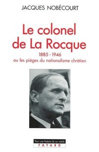 bokomslag Le Colonel de La Rocque (1885-1946)