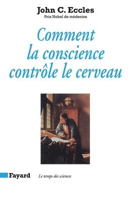 Eccles-J C., Eccles-J C - Comment la conscience contrôle le cerveau, Häftad