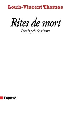 Louis-Vincent Thomas - Rites de mort: Pour la paix des vivants, Häftad