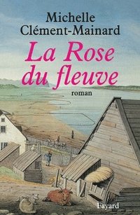 bokomslag La Rose du fleuve