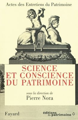 Pierre Nora - Science et conscience du patrimoine: Actes des Entretiens du Patrimoine 1994, Häftad