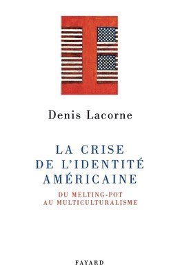 Denis Lacorne - La Crise de l'identité américaine: Du melting-pot au multiculturalisme, Häftad