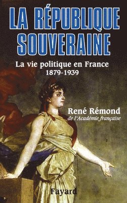 René Rémond - La République souveraine: La vie politique en France (1879-1939), Häftad