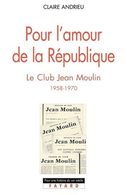 Claire Andrieu - Pour l'amour de la République: Le Club Jean Moulin (1958-1970), Häftad. Tillgänglighet: Lägg i varukorg