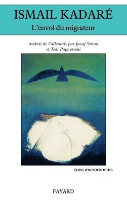 Ismail Kadaré - L'Envol du migrateur, Häftad