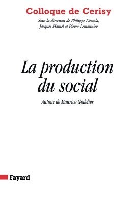 Maurice Godelier - La producion du social: Colloque de Cerisy, Häftad