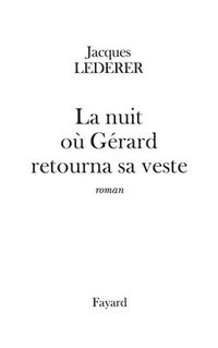 bokomslag La nuit où Gérard retourna sa veste