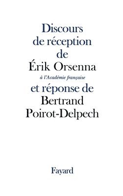 bokomslag Discours de réception de Erik Orsenna à l'Académie française et réponse de Bertrand Poirot-Delpech