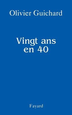 Olivier Guichard - Vingt ans en 40, Häftad