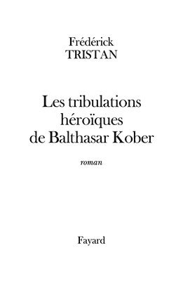 bokomslag Les tribulations héroïques de Balthasar Kober