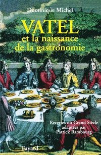 bokomslag Vatel et la naissance de la gastronomie