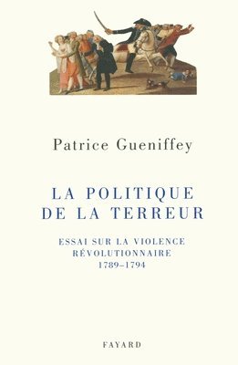 Patrice Gueniffey - La politique de la Terreur, Häftad